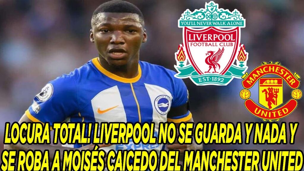 LOCURA TOTAL! LIVERPOOL NO SE GUARDA Y NADA Y SE ROBA A MOISÉS CAICEDO DEL MANCHESTER UNITED