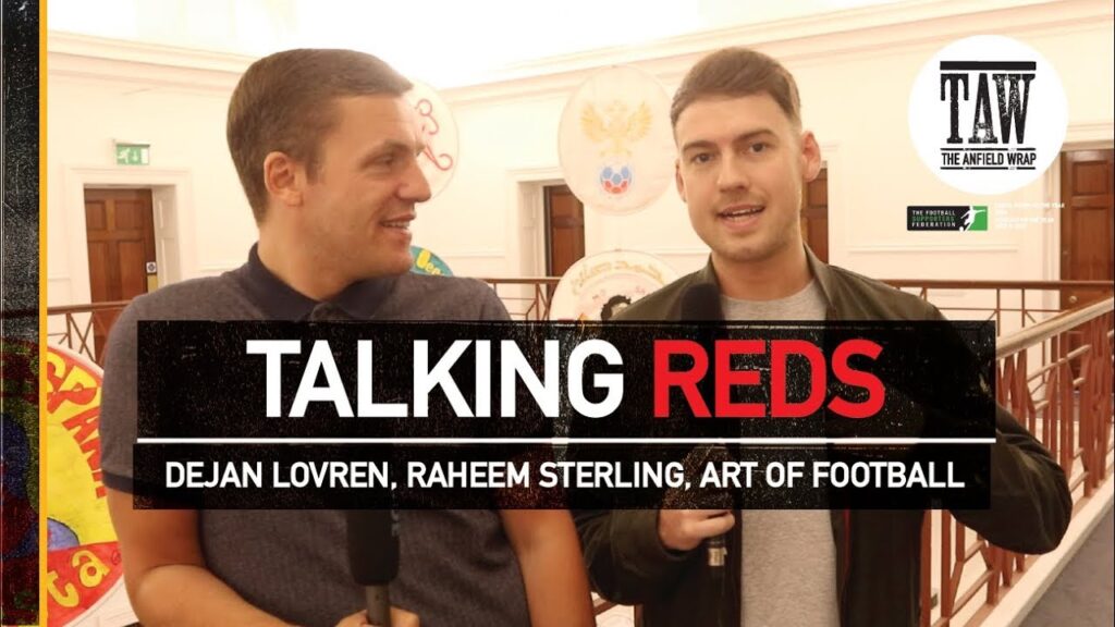Dejan Lovren, Raheem Sterling, Art Of Football | TALKING REDS