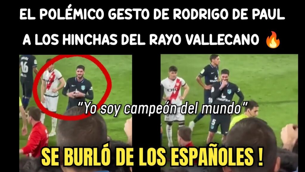 EL POLÉMICO GESTO DE RODRIGO DE PAUL A LOS HINCHAS DEL RAYO VALLECANO ! Se burló de los Españoles 🔥