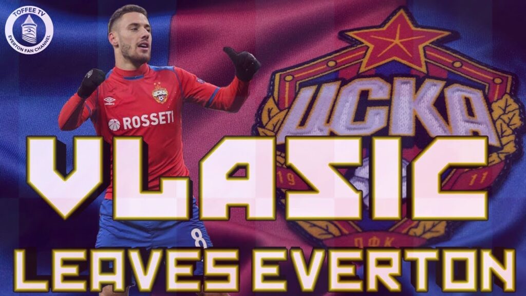 NIKOLA VLASIC LEAVES EVERTON NIKOLA VLASIC LEAVES EVERTON