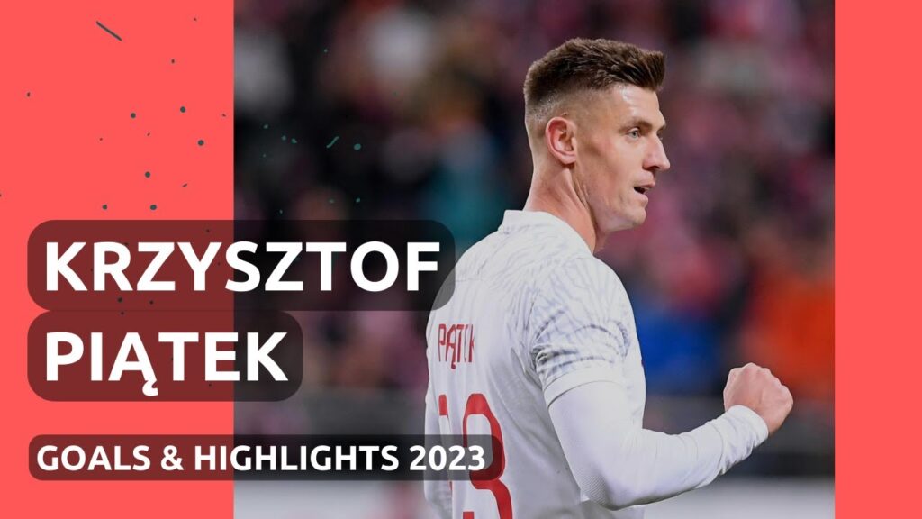 KRZYSZTOF PIATEK ALL GOALS & HIGHLIGHTS 2023 / KRZYSZTOF PIĄTEK WSZYSTKIE GOLE I AKCJE 2023