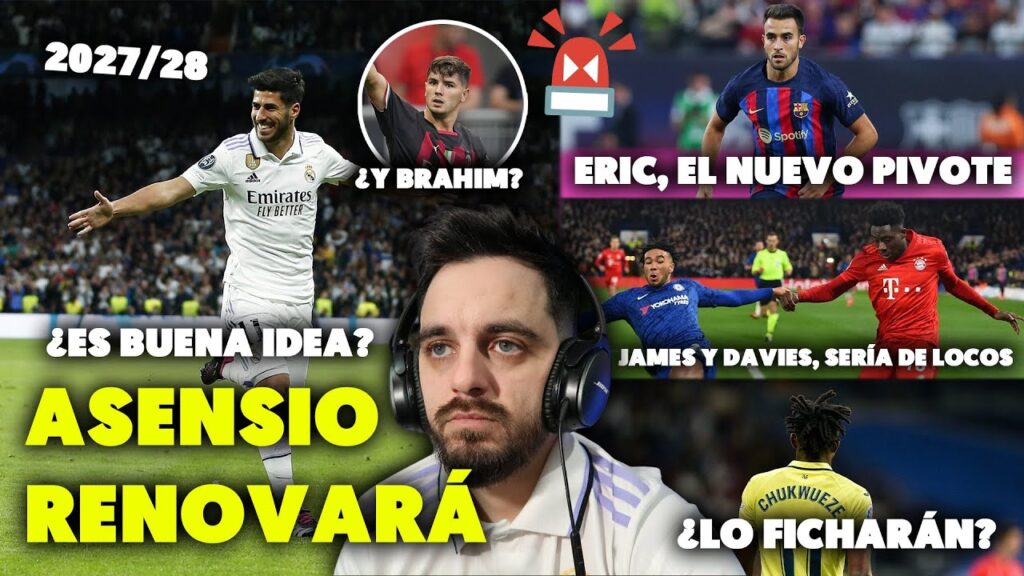 🚨ASENSIO 2028 ¿CAGADA O ACIERTO? · ERIC GARCÍA EL NUEVO PIVOTE DEL BARÇA · JAMES, DAVIES y CHUKWUEZE
