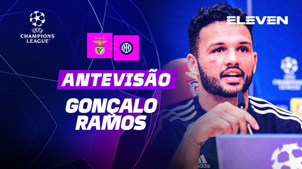Gonçalo Ramos | Antevisão SL Benfica x Inter Milan | Champions League