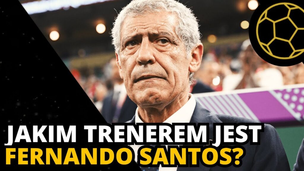 CZY FERNANDO SANTOS TO DOBRY WYBÓR?