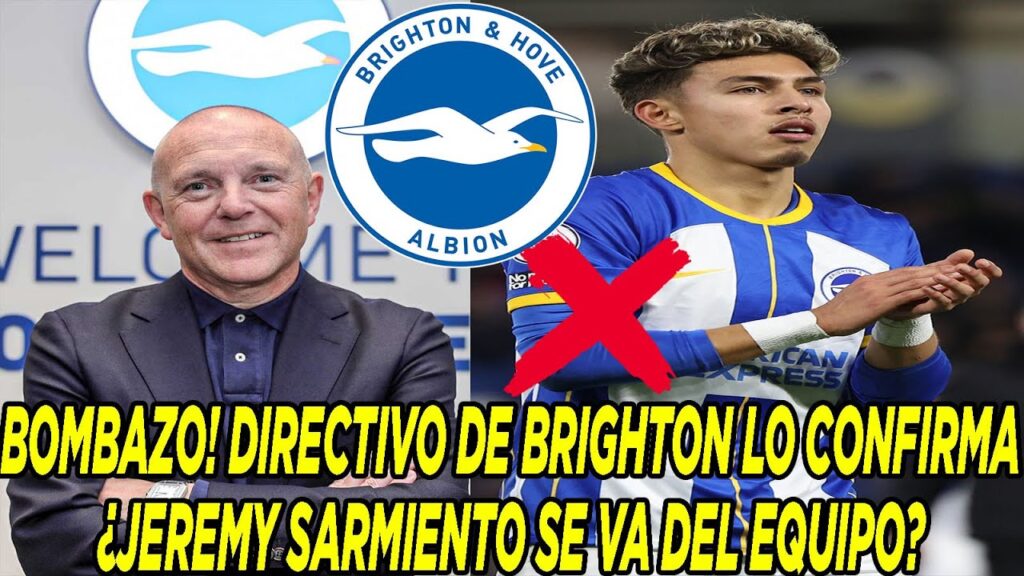 BOMBAZO! DIRECTIVO DE BRIGHTON LO CONFIRMA ¿JEREMY SARMIENTO SE VA DEL EQUIPO?