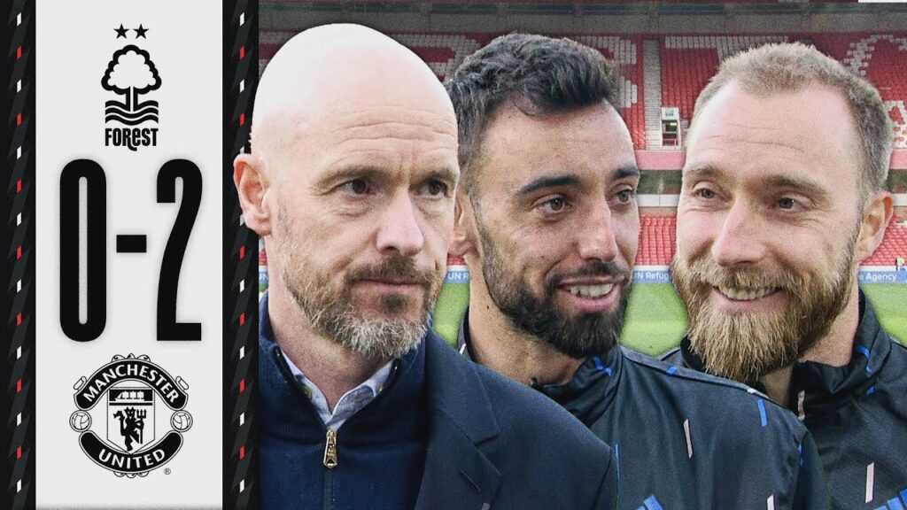 Bruno, Eriksen & Ten Hag React To Forest Win! 🗣️ | Post-Match Reaction