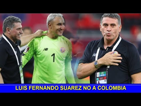 Tecnico de Costa Rica LUIS FERNANDO SUAREZ LE DIJO NO A Seleccion Colombia