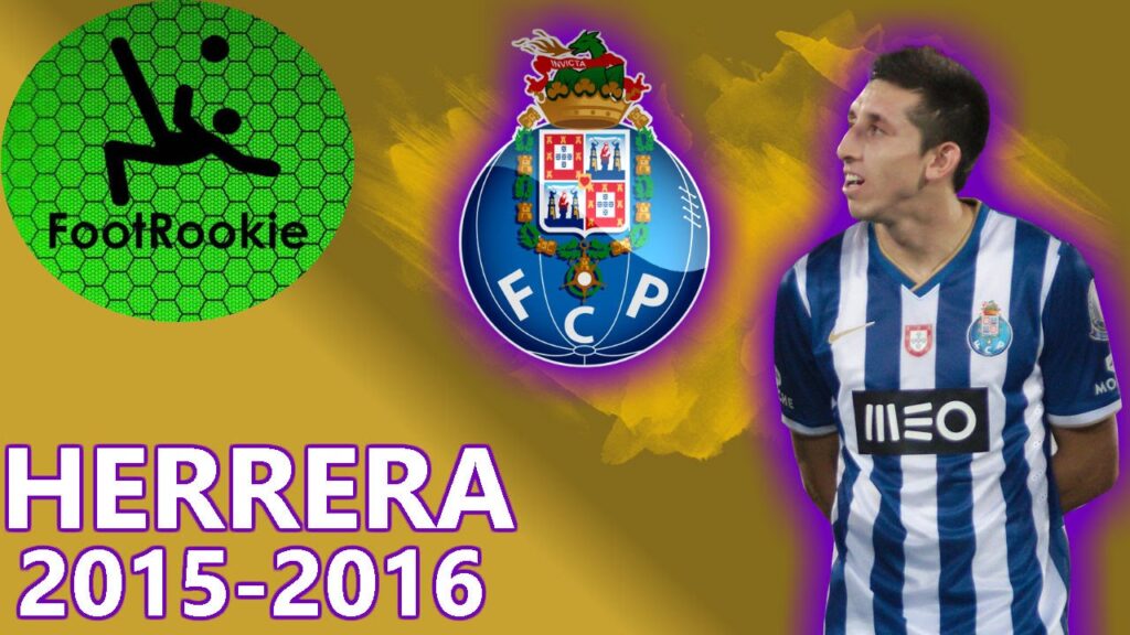 Héctor Herrera • 2015-2016 • FC Porto Héctor Herrera • 2015-2016 • FC Porto
