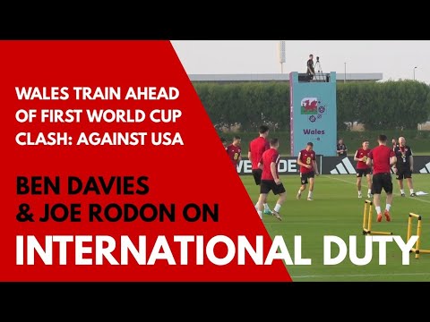 BEN DAVIES & JOE RODON: The Dragons Train Ahead of World Cup 2022 Opener: Wales v USA