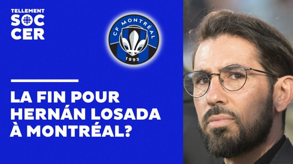 C’est l’heure pour le CF Montréal de congédier Hernán Losada? | Tellement Soccer