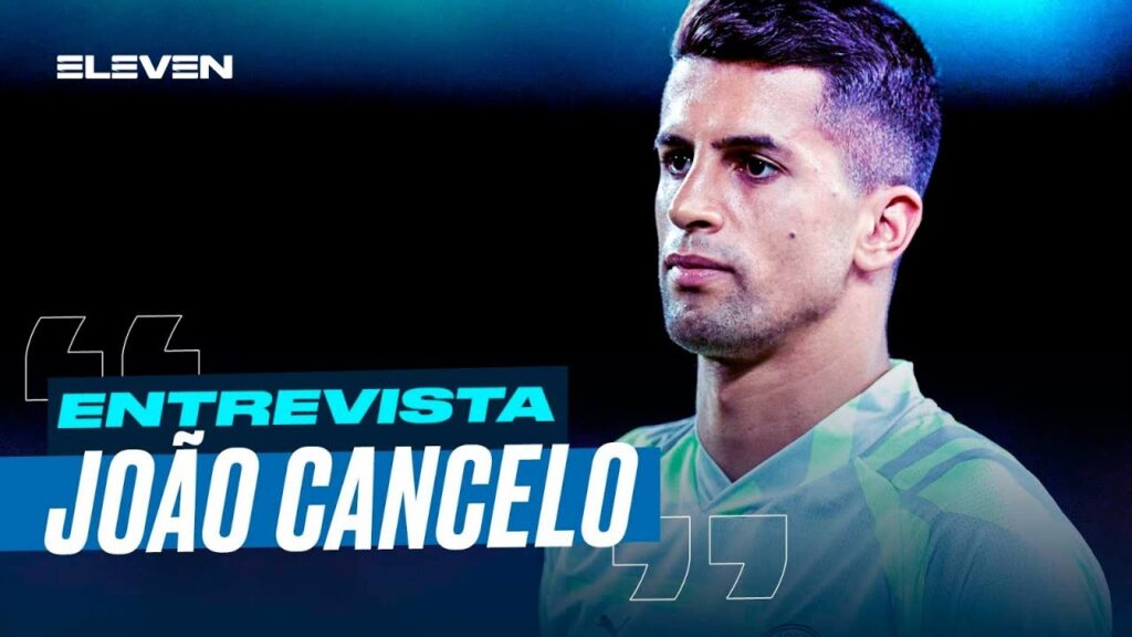 🎙 João Cancelo em entrevista à ELEVEN