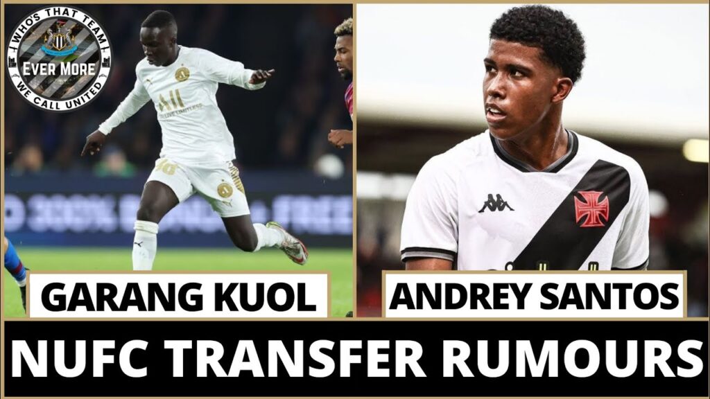 NUFC TRANSFER UPDATE | Rumour Has It | Garang Kuol & Andrey Santos