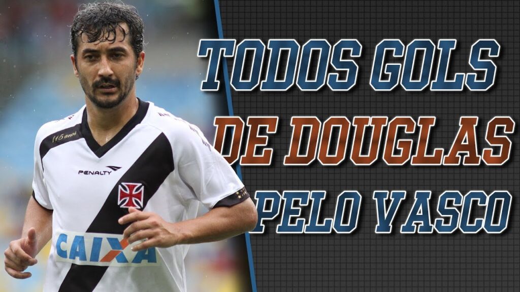 TODOS OS GOLS DE DOUGLAS PELO VASCO