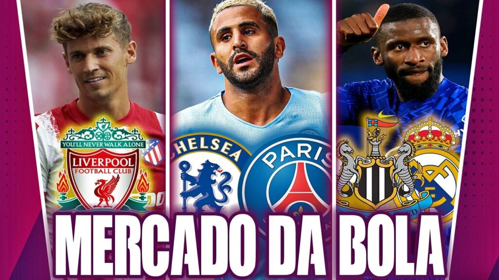 Chelsea e PSG querem Riyad Mahrez, Liverpool quer Marcos Llorente, Newcastle na briga por Rüdiger E+