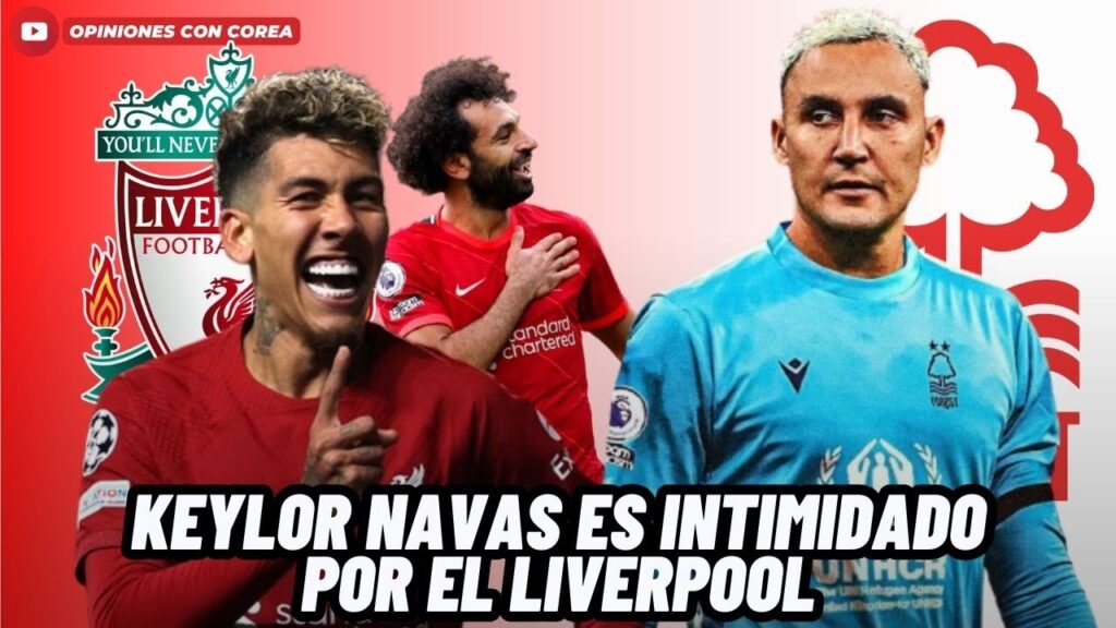 KEYLOR NAVAS RECIBE FUERTE INTIMIDACIÓN POR PARTE DE EL LIVERPOOL😱