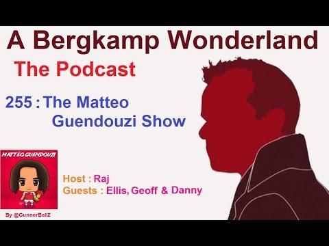 A Bergkamp Wonderland : 255 - The Matteo Guendouzi Show