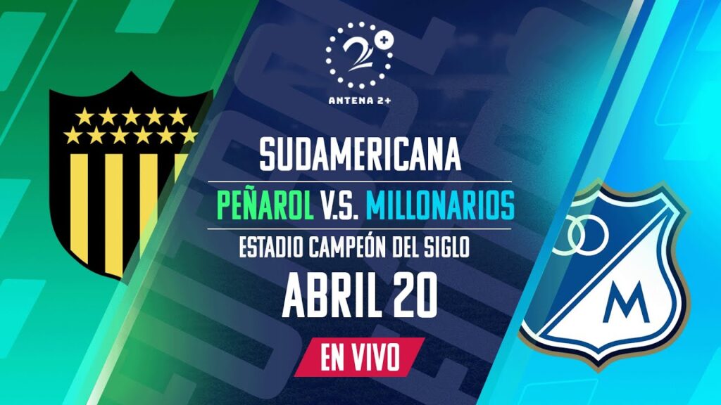 PEÑAROL VS MILLONARIOS I COPA SUDAMERICANAI EN VIVO