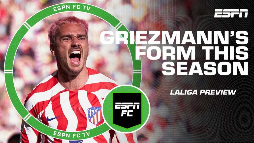 Antoine Griezmann is embracing his role at Atletico Madrid – Juliens Laurens | ESPN FC