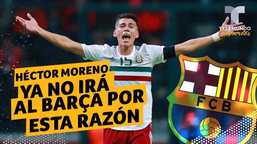 ¿Qué impidió que Héctor Moreno fuera al Barça? | Telemundo Deportes