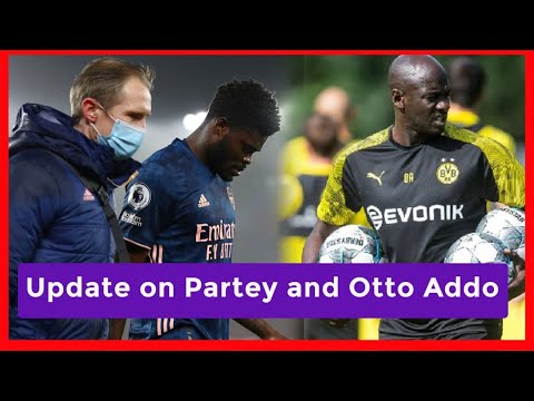 OTTO ADDO AND DORTMUND SET TO AGREE TERMS ON BLACK STARS JOB & THOMAS PARTEY LATEST UPDATE