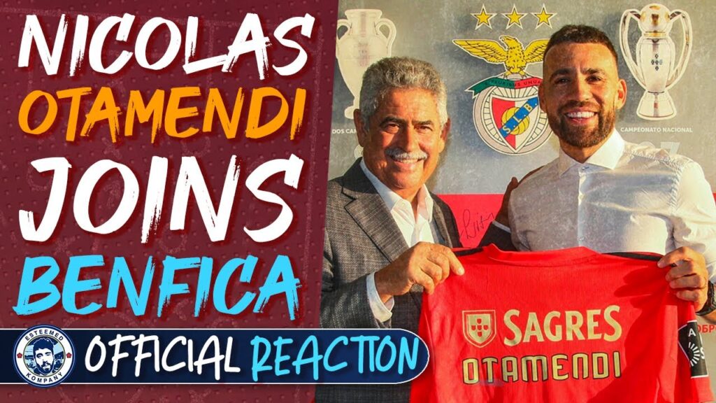 CONFIRMED: NICOLAS OTAMENDI SIGNS FOR BENFICA | REACTION