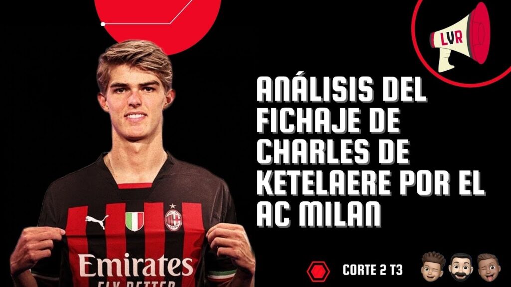 ¡Charles De Ketelaere es del AC Milan!. Impresiones y predicciones sobre el belga.