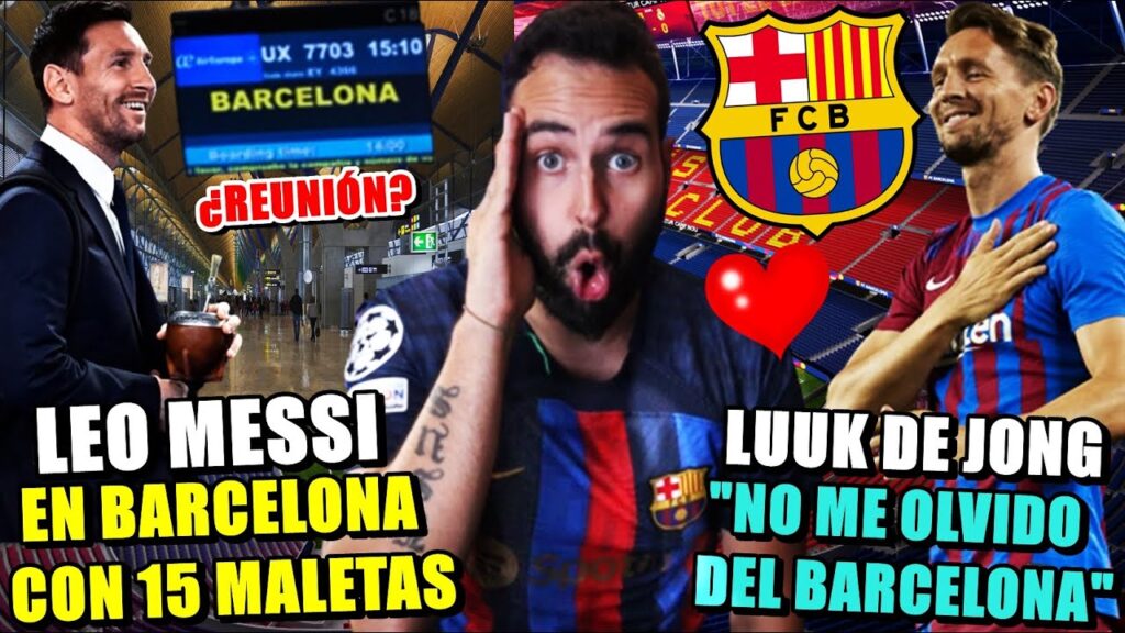 🚨¡MESSI en BARCELONA! Con 15 MALETAS ¿REUNIÓN con LAPORTA? - LUUK DE JONG NO se OLVIDA del BARÇA