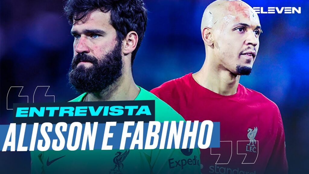 🎙 Alisson e Fabinho em entrevista à ELEVEN