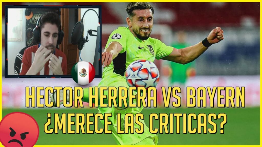 🔥 ESPAÑOL REACCIONA a HECTOR HERRERA vs BAYERN MUNICH | ¿MERECE esas CRITICAS? ¿JUGO BIEN?