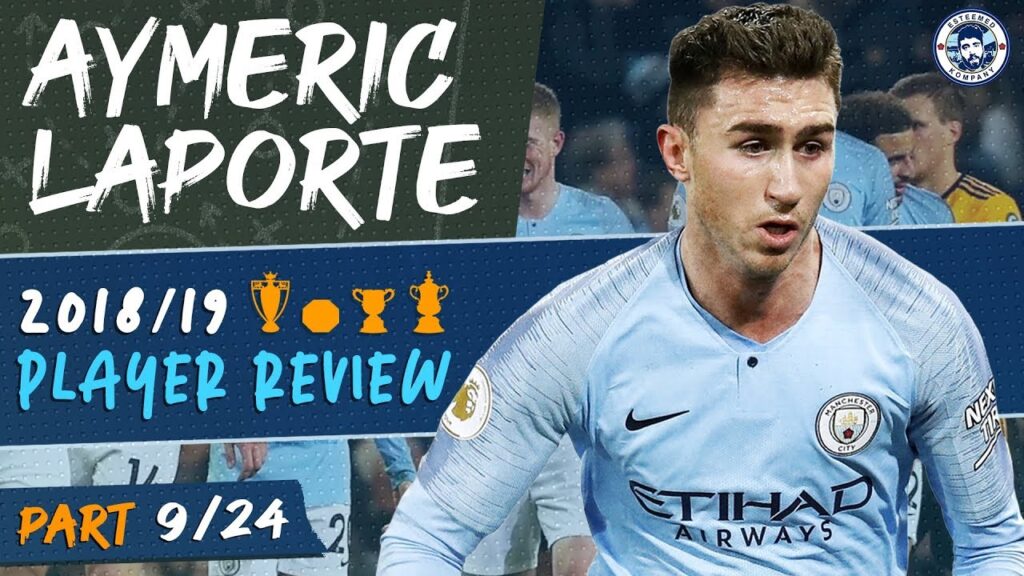 AYMERIC LAPORTE | MAN CITY 2018/19 SEASON REVIEW AYMERIC LAPORTE | MAN CITY 2018/19 SEASON REVIEW