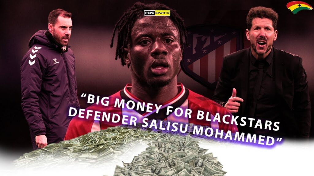 BREAKING NEWS😱!! BIG MONEY FOR BLACKSTARS🇬🇭 DEFENDER SALISU MOHAMMED.. ATLETICO MADRID READY TO PAY?