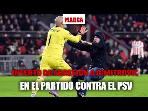 Así fue la agresión a Dimitrovic en el partido contra el PSV I MARCA