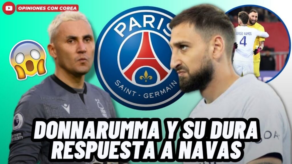 DONNARUMMA DESTROZA A KEYLOR NAVAS Y ASEGURA JAMÁS LE CEDERÁ LA TITULARIDAD EN EL PSG😱