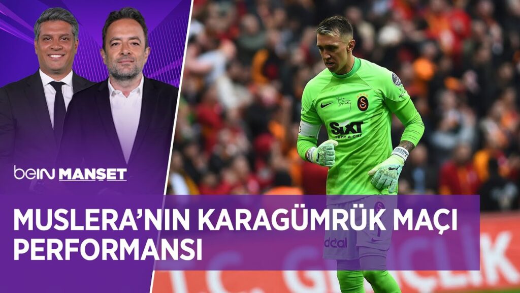 Fernando Muslera'nın Karagümrük Maçındaki Performansı - beIN MANŞET | Erdem Bitik & Uğur Meleke