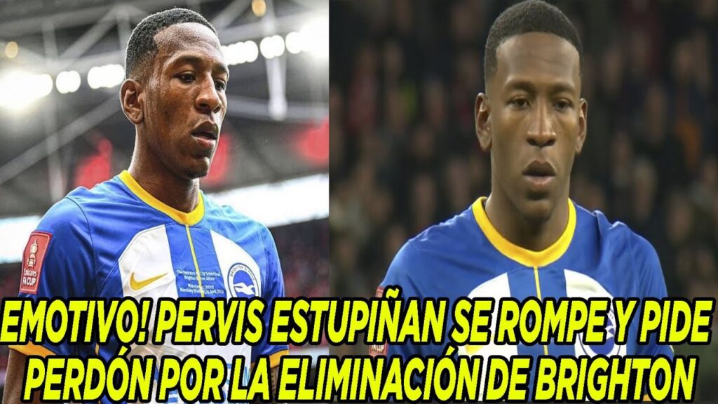 EMOTIVO! PERVIS ESTUPIÑAN SE ROMPE Y PIDE PERDÓN POR LA ELIMINACIÓN DE BRIGHTON