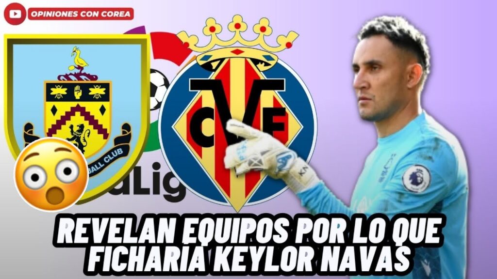 🚨BOMBAZO: KEYLOR NAVAS ES VINCULADO A VARIOS GRANDES DE EUROPA😱