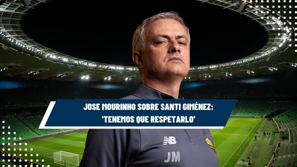 José Mourinho hablo sobre Santi Giménez y esto fue algo de lo que dijo