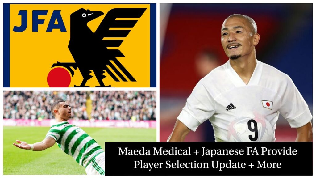 DAIZEN MAEDA SET TO COMPLETE MEDICAL, JAPANESE FA GIVE UPDATE ON PLAYER SELCETION + MORE