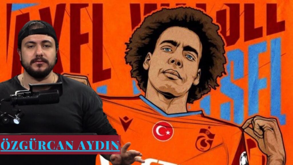 TRABZONSPOR'DA AXEL WITSEL SESLERİ