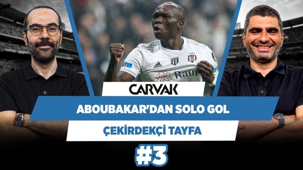 Aboubakar'ın solosu mest etti | Serkan Akkoyun & Ilgaz Çınar | Çekirdekçi Tayfa #3