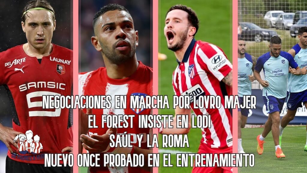 Negociaciones por Lovro Majer | El Forest insiste en Lodi | Saúl y la Roma | Nuevo once ensayado