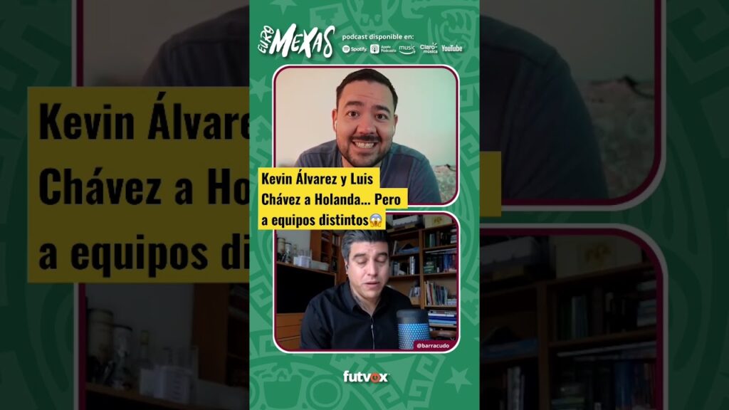 Kevin Álvarez y Luis Chávez se van a Europa...