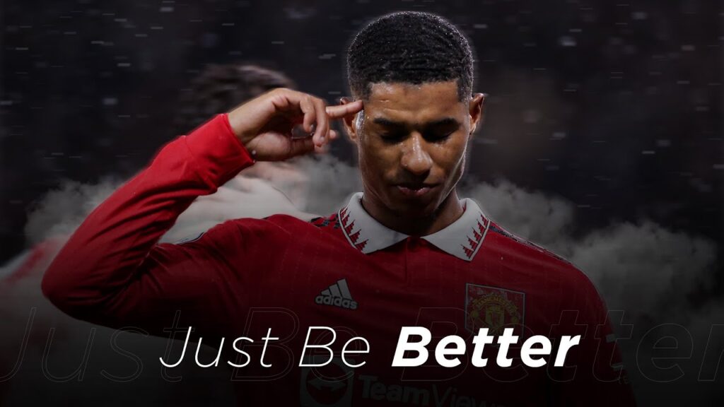 Marcus Rashford - Just Be Better