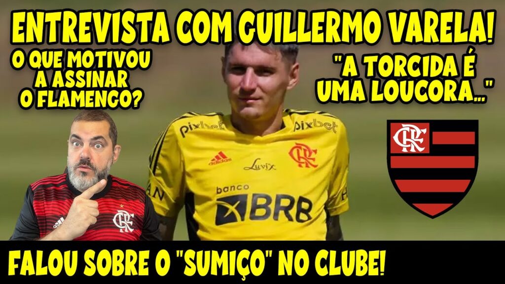 "É MUITO DIFÍCIL DE DIZER NÃO..." GUILLERMO VARELA ABRE O JOGO | JOGADOR EXALTA O MENGÃO!