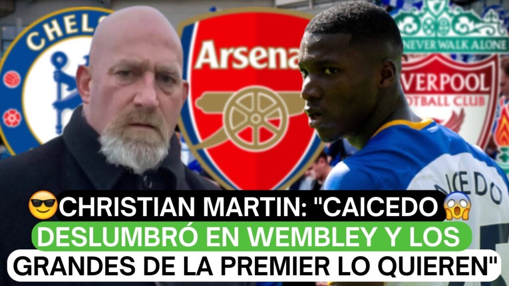 🚨Christian Martin🎙️: "Moisés Caicedo deslumbró en Wembley y los grandes de la Premier lo quieren"😎