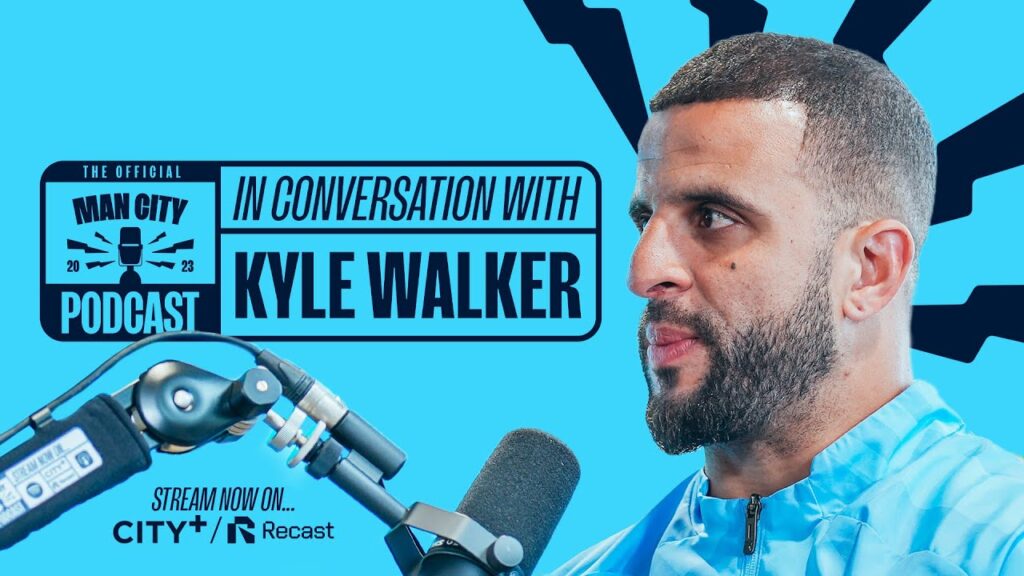 In Conversation with Kyle Walker | The Official Manchester City Podcast