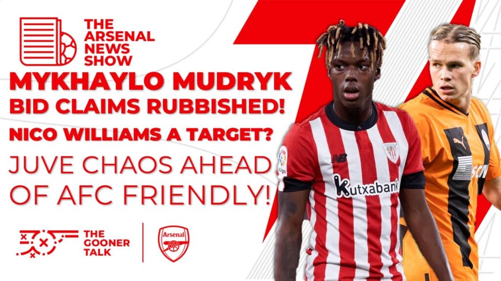 The Arsenal News Show EP238: Mudryk Bid Claims Rubbished, Nico Williams, Juventus Resignations!