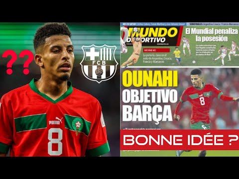 🇲🇦 OUNAHI PISTÉ PAR LE BARCA ? LE MAROC DOIT AGIR !