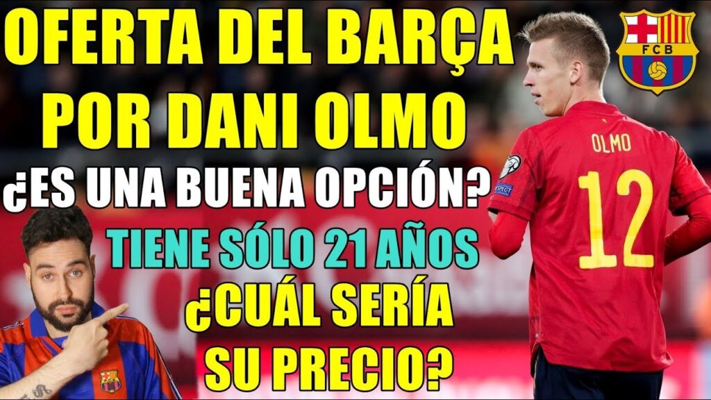 ¡OFERTA DEL BARÇA POR DANI OLMO! ¿BUENA OPCIÓN PARA LA DELANTERA?