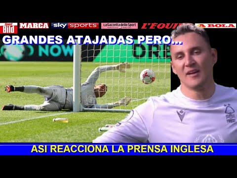 ASI REACCIONA PRENSA INGLESA a PARTIDO de KEYLOR NAVAS BRENTFORD vs NOTTINGHAM FOREST